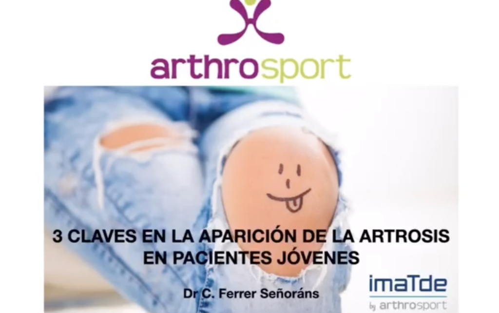 3 Claves en la aparación de la artrosis en pacientes jóvenes. Dr Carlos Ferrer Señoráns